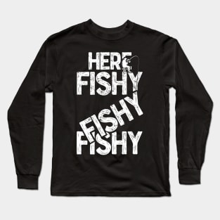 Here fishy fishy fishy Funny Fisherman Fishermen T-Shirts and Gifts for National Fishing Day Long Sleeve T-Shirt
